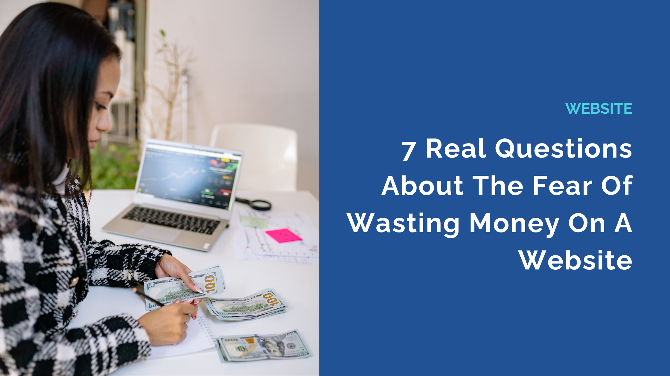 7 Real Questions About The Fear Of Wasting Money On A Website