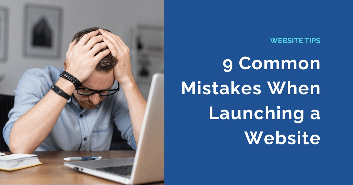 9 Common Mistakes When Launching a Website